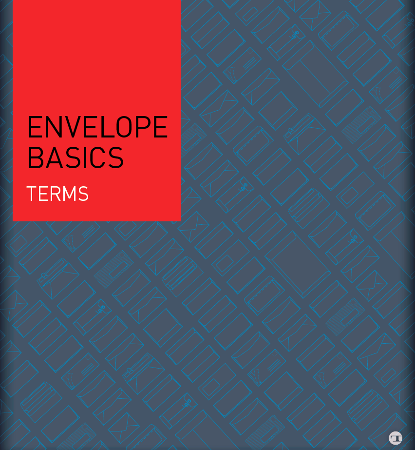 Envelope Terms Envelope Basics Glossary Envelope Definitions