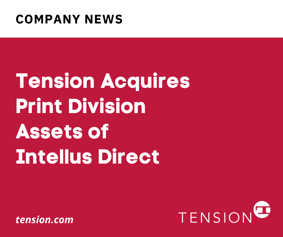Tension Corporation Announces Acquisition of Intellus Direct’s Print Division Assets