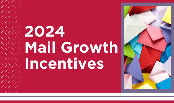 Introducing: 2024 Mail Growth Incentives from the USPS®